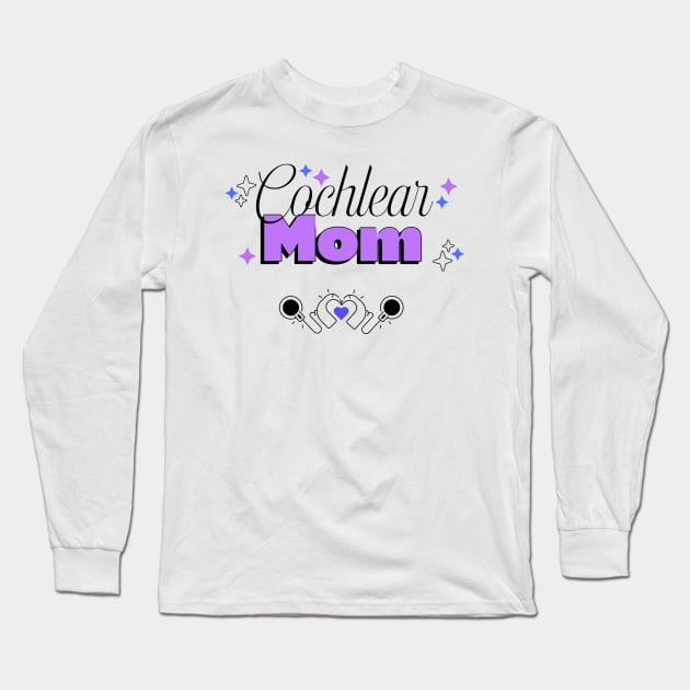 Cochlear Mom | Cochlear Implants Long Sleeve T-Shirt by RusticWildflowers